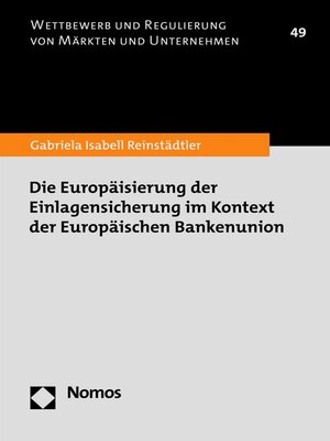 cover image of Die Europäisierung der Einlagensicherung im Kontext der Europäischen Bankenunion